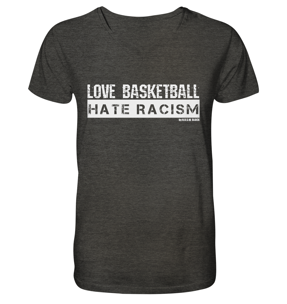 N.O.S.W. BLOCK Gegen Rechts Shirt "LOVE BASKETBALL HATE RACISM" Männer Organic V-Neck T-Shirt dark heather grau