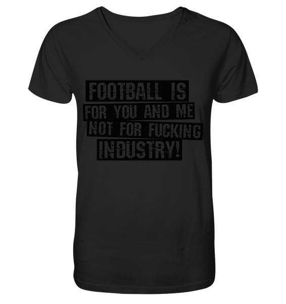 BLOCK.FC Fanblock Shirt "FOOTBALL IS FOR YOU AND ME NOT FOR FUCKING INDUSTRY!" Männer Organic V-Neck T-Shirt schwarz