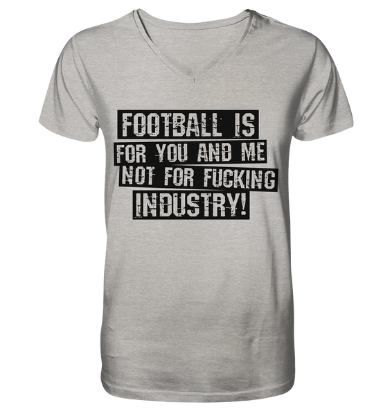 BLOCK.FC Fanblock Shirt "FOOTBALL IS FOR YOU AND ME NOT FOR FUCKING INDUSTRY!" Männer Organic V-Neck T-Shirt heather grau