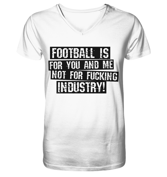 BLOCK.FC Fanblock Shirt "FOOTBALL IS FOR YOU AND ME NOT FOR FUCKING INDUSTRY!" Männer Organic V-Neck T-Shirt weiss