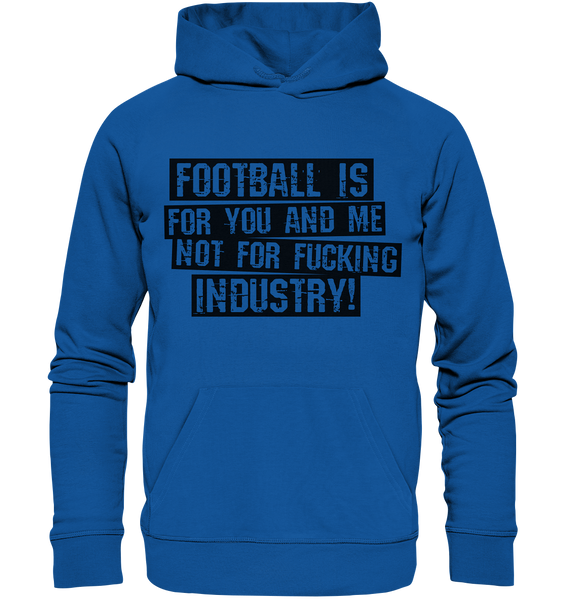 BLOCK.FC Fanblock Hoodie "FOOTBALL IS FOR YOU AND ME NOT FOR FUCKING INDUSTRY!" Männer Organic Basic Kapuzenpullover blau