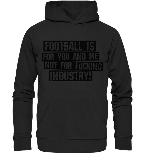 BLOCK.FC Fanblock Hoodie "FOOTBALL IS FOR YOU AND ME NOT FOR FUCKING INDUSTRY!" Männer Organic Basic Kapuzenpullover schwarz