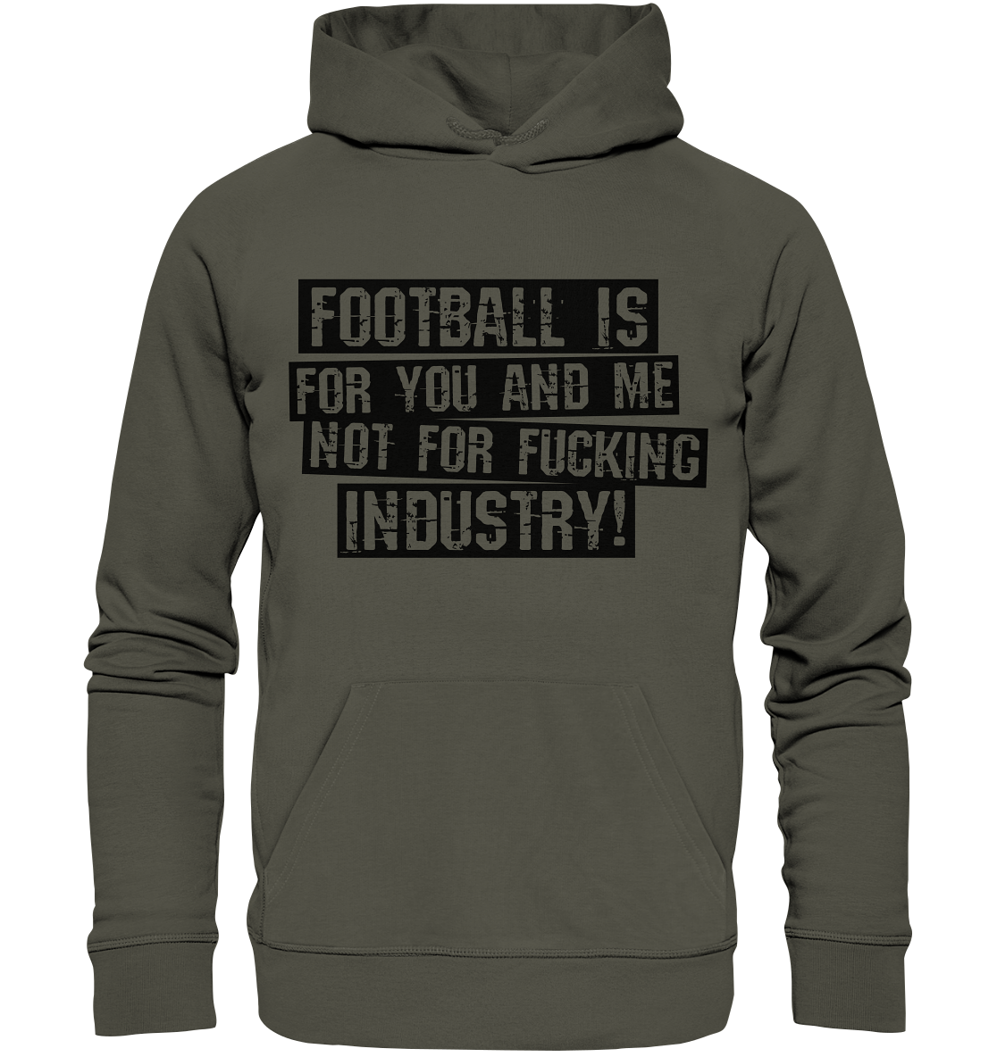 BLOCK.FC Fanblock Hoodie "FOOTBALL IS FOR YOU AND ME NOT FOR FUCKING INDUSTRY!" Männer Organic Basic Kapuzenpullover khaki