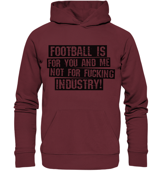 BLOCK.FC Fanblock Hoodie "FOOTBALL IS FOR YOU AND ME NOT FOR FUCKING INDUSTRY!" Männer Organic Basic Kapuzenpullover weinrot