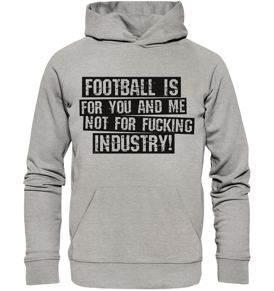 BLOCK.FC Fanblock Hoodie "FOOTBALL IS FOR YOU AND ME NOT FOR FUCKING INDUSTRY!" Männer Organic Basic Kapuzenpullover heather grau