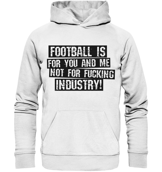 BLOCK.FC Fanblock Hoodie "FOOTBALL IS FOR YOU AND ME NOT FOR FUCKING INDUSTRY!" Männer Organic Basic Kapuzenpullover weiss
