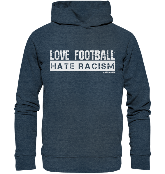 N.O.S.W. BLOCK Gegen Rechts Hoodie "LOVE FOOTBALL HATE RACISM" Männer Organic Fashion Kapuzenpullover dark heather blue