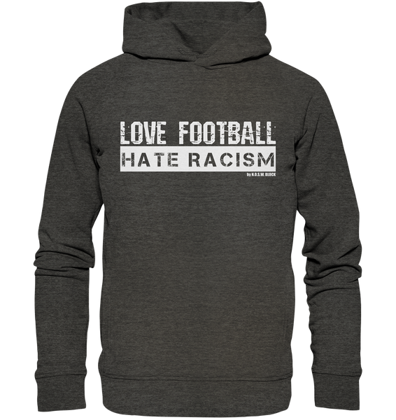 N.O.S.W. BLOCK Gegen Rechts Hoodie "LOVE FOOTBALL HATE RACISM" Männer Organic Fashion Kapuzenpullover dark heather grau