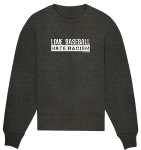 N.O.S.W. BLOCK Gegen Rechts Sweater "LOVE BASEBALL HATE RACISM" Girls Organic Oversize Sweatshirt dark heather grau
