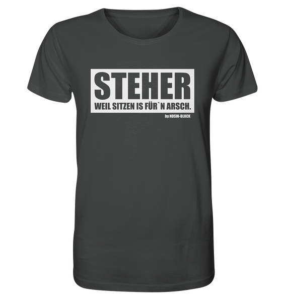 N.O.S.W. BLOCK Fanblock Shirt "STEHER, WEIL SITZEN IS FÜRN´N ARSCH." Männer Organic T-Shirt anthrazit