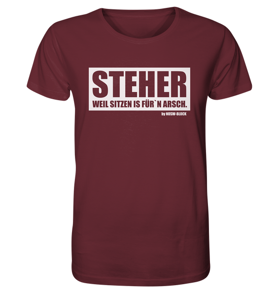 N.O.S.W. BLOCK Fanblock Shirt "STEHER, WEIL SITZEN IS FÜRN´N ARSCH." Männer Organic T-Shirt weinrot