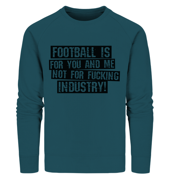 BLOCK.FC Sweater "FOOTBALL IS FOR YOU AND ME NOT FOR FUCKING INDUSTRY!" Männer Organic Sweatshirt stargazer