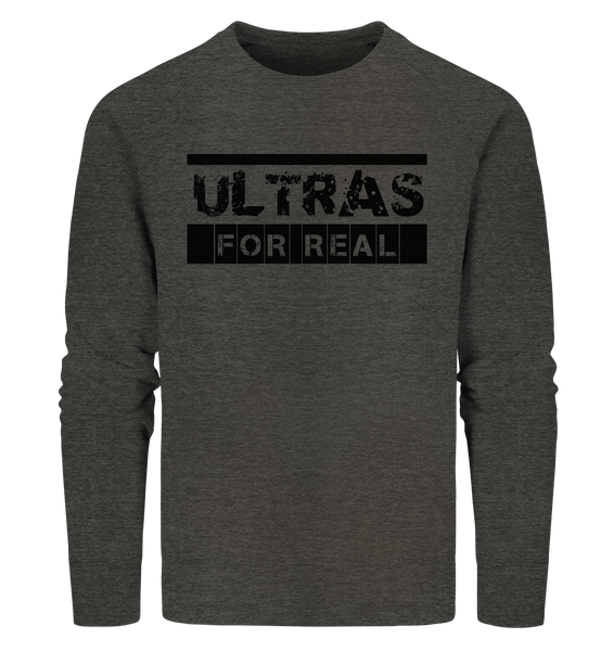 Ultras Sweater "ULTRAS FOR REAL" beidseitig bedrucktes Männer Organic Sweatshirt dark heather grau