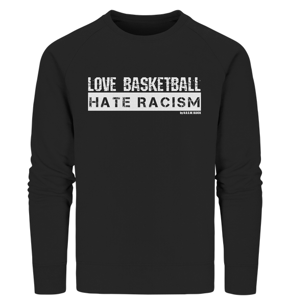 N.O.S.W. BLOCK Gegen Rechts Sweater "LOVE BASKETBALL HATE RACISM" Männer Organic Sweatshirt schwarz
