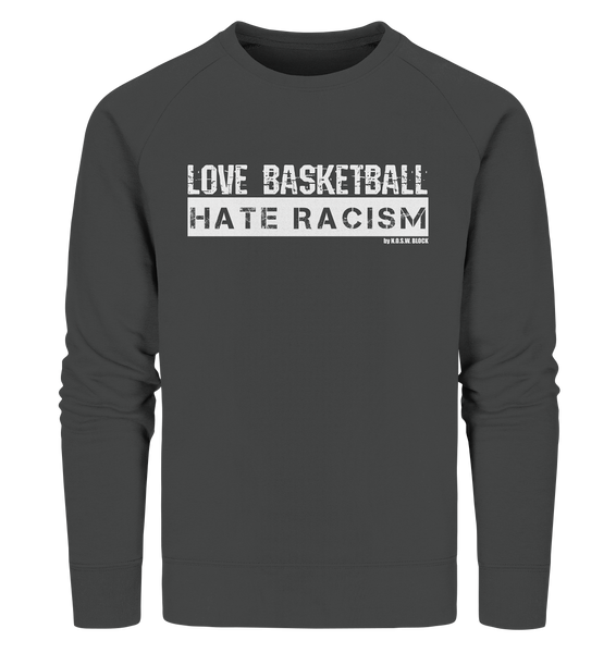 N.O.S.W. BLOCK Gegen Rechts Sweater "LOVE BASKETBALL HATE RACISM" Männer Organic Sweatshirt anthrazit