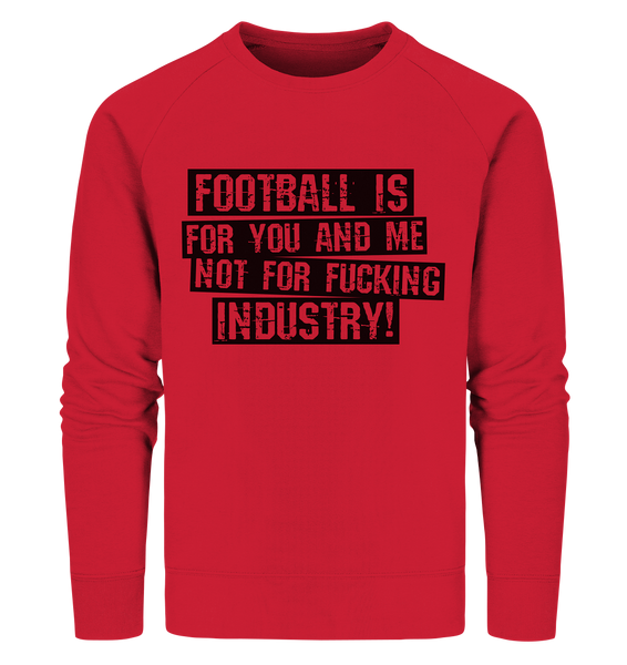 BLOCK.FC Sweater "FOOTBALL IS FOR YOU AND ME NOT FOR FUCKING INDUSTRY!" Männer Organic Sweatshirt rot