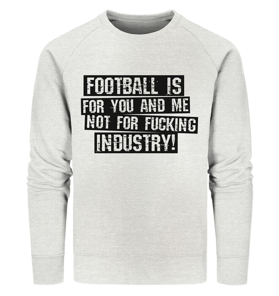 BLOCK.FC Sweater "FOOTBALL IS FOR YOU AND ME NOT FOR FUCKING INDUSTRY!" Männer Organic Sweatshirt creme heather grau