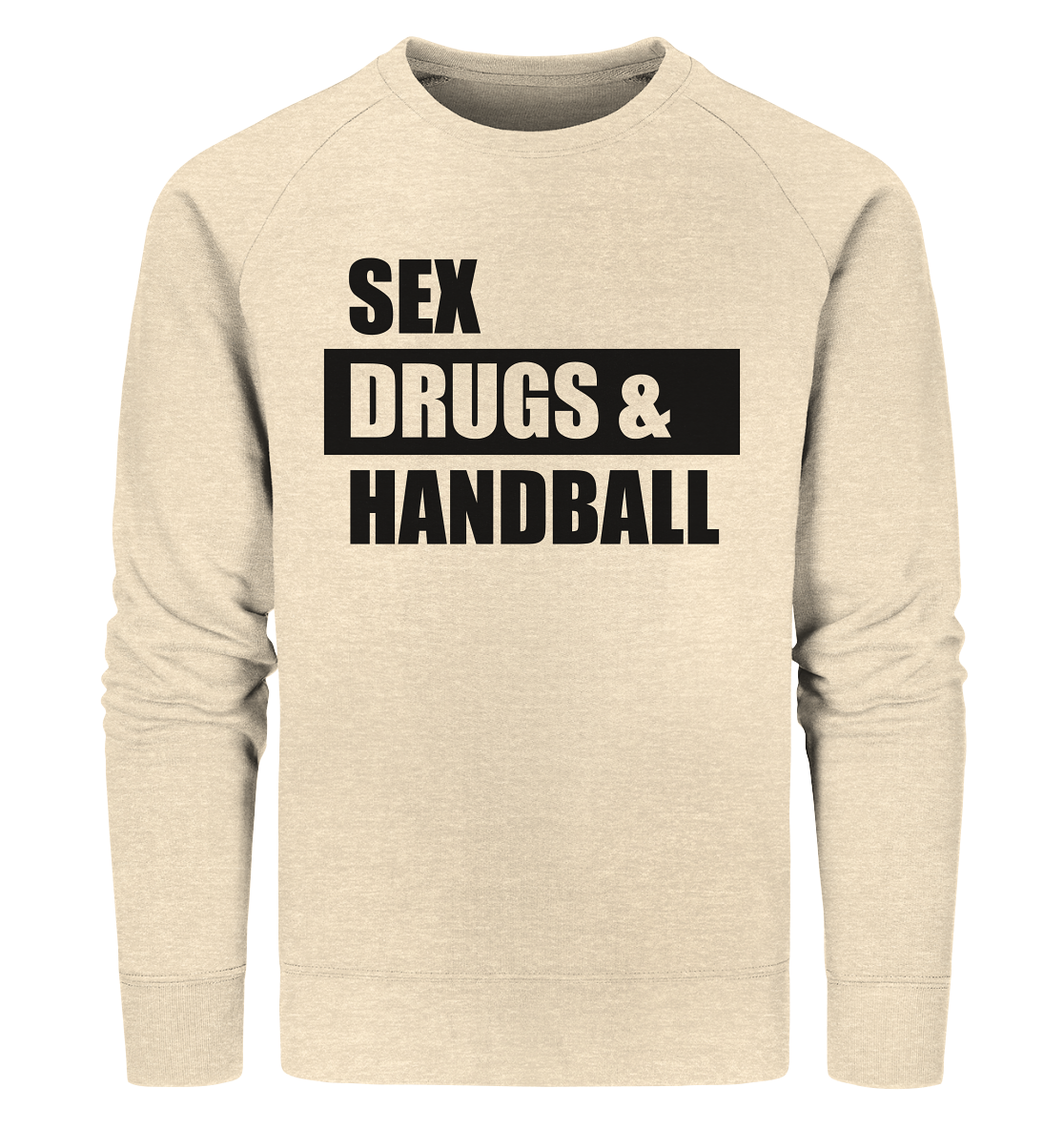 N.O.S.W. BLOCK Fanblock Sweater "SEX, DRUGS & HANDBALL" Männer Organic Sweatshirt natural raw